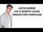 Paroles de Life is worth living (traduction) Justin Bieber