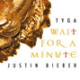 Lyrics of Wait for a minute Justin Bieber