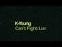 Il testo della Can't fight luv K Young