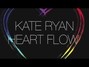 Il testo della Heart flow Kate Ryan