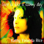 Lyrics of Love is like a sunny day Kathy Yolanda Rice
