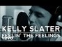 Il testo della Feelin' the feelings Kelly Slater