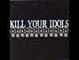 Lyrics of The shortest dream i ever had Kill Your Idols