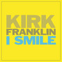 Il testo della I smile Kirk Franklin