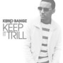 Lyrics of Keep it trill Kirko Bangz