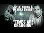 Paroles de Times are changing Kyle Young & Nathan Cheney