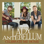 Lyrics of Celebrate me home Lady Antebellum