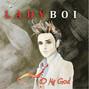Il testo della O my god Ladyboi