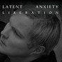 Il testo della Liberation Latent Anxiety