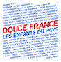 Il testo della Douce france Les Enfants Du Pays
