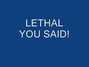 Il testo della You said Lethal