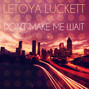 Lyrics of Don't make me wait Letoya Luckett