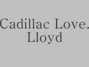 Lyrics of Cadillac love Lloyd