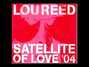 Il testo della Satellite of love '04 Lou Reed