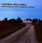 Il testo della Car wheels on a gravel road Lucinda Williams