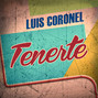 Paroles de Tenerte Luis Coronel
