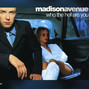 Lyrics of Who the hell are you Madison Avenue