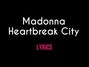 Lyrics of Heartbreak city Madonna