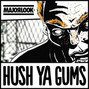 Lyrics of Hush ya gums Major Look