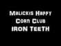Lyrics of Iron teeth Malickis Happy Corn Club
