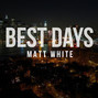 Il testo della Best days Matt White