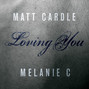 Lyrics of Loving you Melanie C
