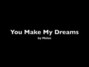 Paroles de You make my dreams Melee