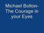 Il testo della The courage in your eyes Michael Bolton