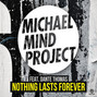Il testo della Nothing lasts forever Michael Mind Project