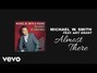 Lyrics of Almost there Michael W. Smith