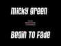 Lyrics of Begin to fade Micky Green