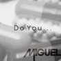 Lyrics of Do you Miguel