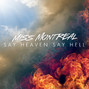 Il testo della Say heaven say hell Miss Montreal