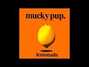 Paroles de Three sides Mucky Pup