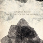 Paroles de From the top of the world My Brightest Diamond