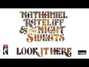Paroles de Look it here Nathaniel Rateliff