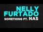 Paroles de Something Nelly Furtado