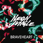 Il testo della Braveheart Neon Jungle