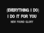 Il testo della Everything i do, i do it for you New Found Glory