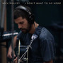 Il testo della I don't want to go home Nick Mulvey