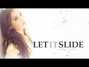 Il testo della Let it slide Nikki Flores