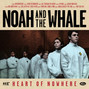 Il testo della Heart of nowhere Noah & The Whale
