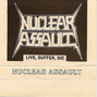 Il testo della Live, suffer, die Nuclear Assault