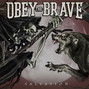Il testo della Brave the fire Obey The Brave