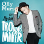 Paroles de Troublemaker Olly Murs