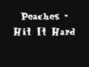 Lyrics of Hit it hard Peaches