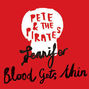 Il testo della Blood gets thin Pete And The Pirates