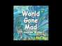 Il testo della World gone mad Phil Ber