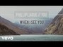 Il testo della When i see you Phillip Larue