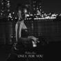 Lyrics of Only for you Phyllisia Ross